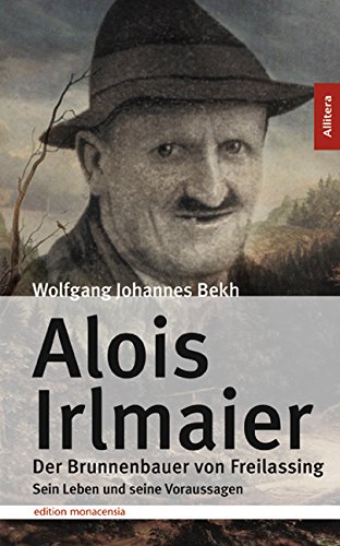 9783869069722: Alois Irlmaier: Der Brunnenbauer von Freilassing