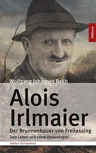 9783869069722: Alois Irlmaier: Der Brunnenbauer von Freilassing