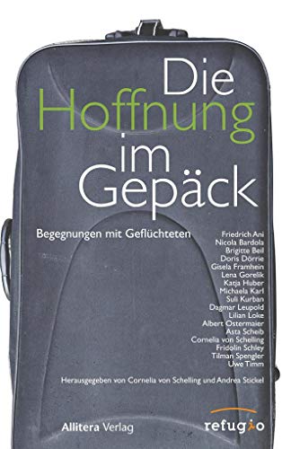 Imagen de archivo de Die Hoffnung im Gepck: Begegnungen mit Geflchteten a la venta por GF Books, Inc.