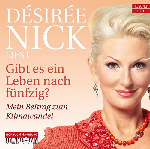 Gibt es ein Leben nach fünfzig?: Mein Beitrag zum Klimawandel (Gekürzte Autorenlesung) - Nick, Désirée