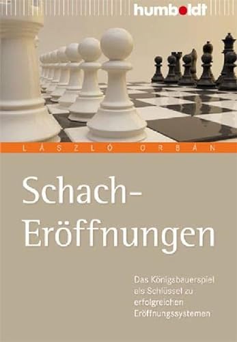 Beispielbild fr Schach-Erffnungen - Das Knigsbauerspiel als Schlssel zu erfolgreichen Erffnungssystemen zum Verkauf von PRIMOBUCH