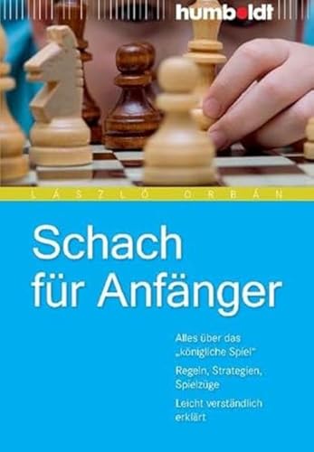 Beispielbild fr Schach fr Anfnger. Alles ber das "knigliche Spiel". Regeln, Strategien, Spielzge. Leicht verstndlich erklrt: Alles ber das "knigliche . Spielzge. Leicht verstndlich erklrt zum Verkauf von medimops