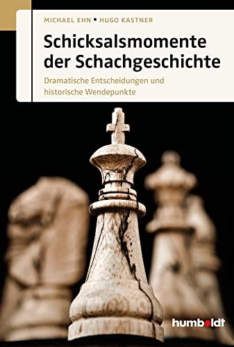 Beispielbild fr Schicksalsmomente der Schachgeschichte: Dramatische Entscheidungen und historische Wendepunkte zum Verkauf von medimops