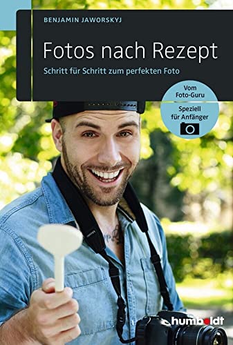 9783869102085: Fotos nach Rezept: Schritt fr Schritt zum perfekten Foto: Vom Foto-Guru. Speziell fr Anfnger