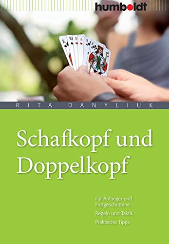 Schafkopf und Doppelkopf : Für Anfänger und Fortgeschrittene ; Regeln und Taktik ; praktische Tipps. Freizeit & Hobby - Danyliuk, Rita