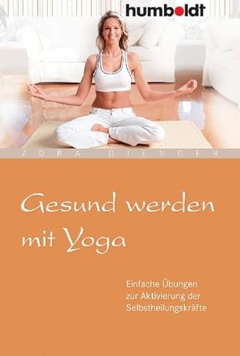 Imagen de archivo de Gesund werden mit Yoga. Einfache bungen zur Aktivierung der Selbstheilungskrfte a la venta por medimops