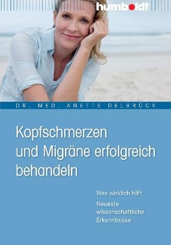 Beispielbild fr Kopfschmerzen und Migrne erfolgreich behandeln. Was wirklich hilft. Neueste wissenschaftliche Erkenntnisse zum Verkauf von Leserstrahl  (Preise inkl. MwSt.)