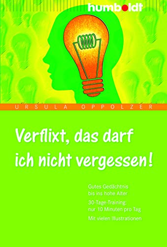 Beispielbild fr Verflixt, das darf ich nicht vergessen! Band 1: Gutes Gedchtnis bis ins hohe Alter. 30-Tage-Training: nur 10 Minuten pro Tag. Mit vielen Illustrationen zum Verkauf von medimops