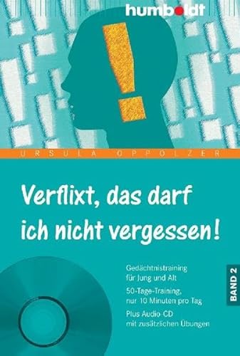 Beispielbild fr Verflixt, das darf ich nicht vergessen! Band 2: Gedchtnistraining fr Jung und Alt, 50-Tage-Training, nur 10 Minuten pro Tag, Plus Audio-CD mit zustzlichen bungen zum Verkauf von medimops