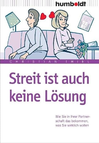 Stock image for Streit ist auch keine Lsung: Wie Sie in Ihrer Partnerschaft das bekommen, was Sie wirklich wollen for sale by medimops