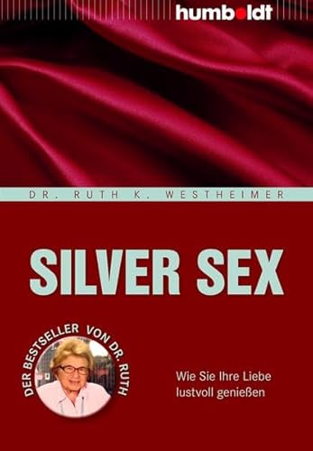 9783869104973: Silver Sex: Wie Sie Ihre Liebe lustvoll genieen