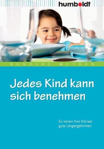 Beispielbild fr Jedes Kind kann sich benehmen. So lernen Ihre Kleinen gute Umgangsformen zum Verkauf von medimops