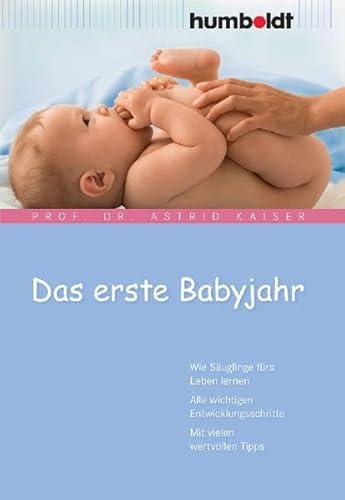 Beispielbild fr Das erste Babyjahr. Wie Suglinge frs Leben lernen. Alle wichtigen Entwicklungsschritte. Mit vielen wertvollen Tipps zum Verkauf von medimops