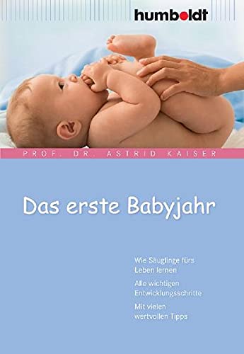 9783869106120: Das erste Babyjahr. Wie Suglinge frs Leben lernen. Alle wichtigen Entwicklungsschritte. Mit vielen wertvollen Tipps