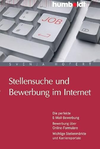 Stock image for Stellensuche und Bewerbung im Internet. Die perfekte E-Mail-Bewerbung. Bewerbung ber Online-Formulare. Web 2.0 und Online-Assessments: Die perfekte . Wichtige Stellenmrkte und Karriereportale for sale by medimops