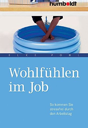 Stock image for Wohlfhlen im Job. So kommen Sie stressfrei durch den Arbeitstag for sale by medimops