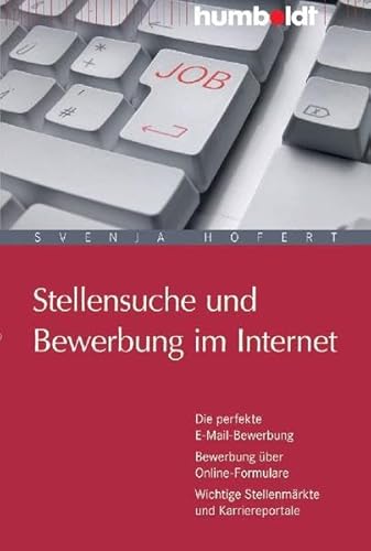 Stock image for Stellensuche und Bewerbung im Internet: Die perfekte E-Mail-Bewerbung. Bewerbung ber Online-Formulare. Wichtige Stellenmrkte und Karriereportale for sale by medimops