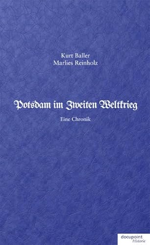 Beispielbild fr Potsdam im Zweiten Weltkrieg: Eine Chronik zum Verkauf von medimops