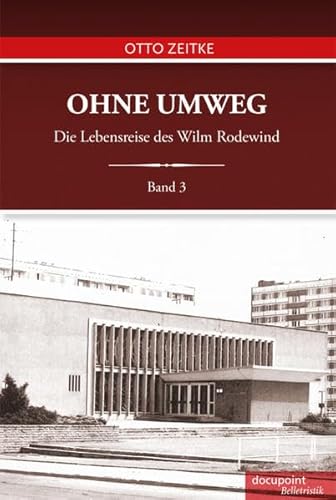 Beispielbild fr Ohne Umweg: Die Lebensreise des Wilm Rodewind - Band 3 zum Verkauf von medimops