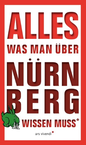 Alles, was man über Nürnberg wissen muss Ein Blankobuch für alle, die Nürnberg lieben - oder hass...