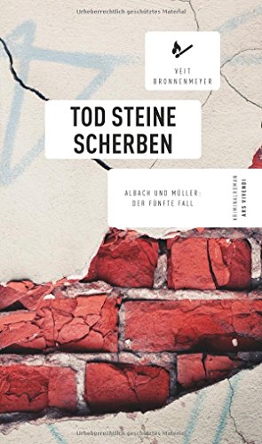 Beispielbild fr Tod Steine Scherben: Albach und Müllers fünfter Fall, Frankenkrimi (Albach-und-Müller-Reihe, Band 5): Albach und Müller: Der fünfte Fall [Hardcover] Veit Bronnenmeyer zum Verkauf von tomsshop.eu