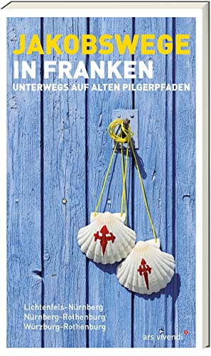 Beispielbild fr Jakobswege in Franken: Unterwegs auf alten Pilgerpfaden zum Verkauf von medimops