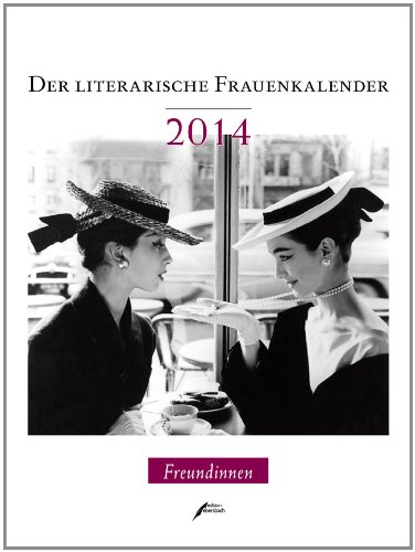 9783869150703: Der literarische Frauenkalender 2014: Freundinnen