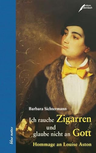 9783869150949: Ich rauche Zigarren und glaube nicht an Gott": Hommage an Louise Aston