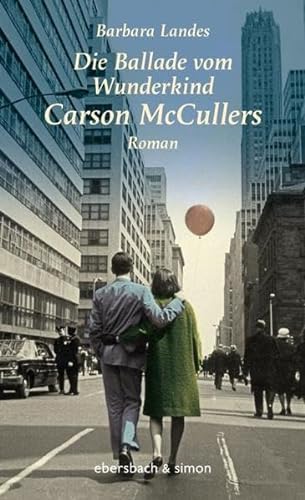 Die Ballade vom Wunderkind Carson McCullers: Roman - Landes, Barbara