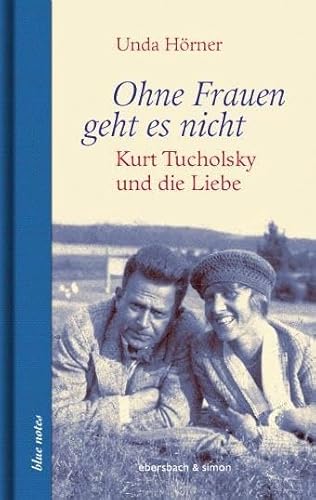 Stock image for Ohne Frauen geht es nicht: Kurt Tucholsky und die Liebe (blue notes) for sale by medimops