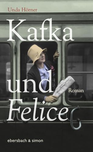 Kafka und Felice : Roman / Unda Hörner Roman - Hörner, Unda