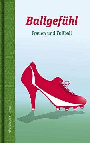 9783869151618: Ballgefhl. Frauen und Fuball: Eine literarische Liebeserklrung