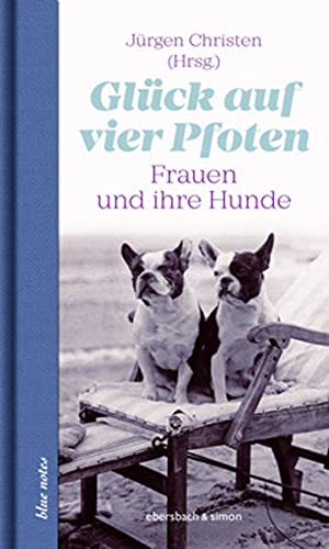 Stock image for Glck auf vier Pfoten: Frauen und ihre Hunde (blue notes) for sale by medimops