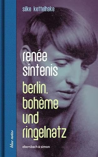 Stock image for Rene Sintenis. Berlin, Boheme und Ringelnatz. for sale by Mller & Grff e.K.