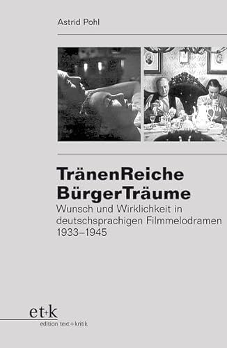 9783869160061: TrnenReiche BrgerTrume: Wunsch und Wirklichkeit in deutschsprachigen Filmmelodramen 1933-1945
