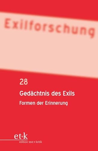 Beispielbild fr Exilforschung 28. Ged�chtnis des Exils: Formen der Erinnerung zum Verkauf von Project HOME Books