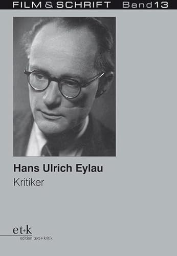 Stock image for Hans Ulrich Eylau: Kritiker (Film & Schrift) for sale by medimops