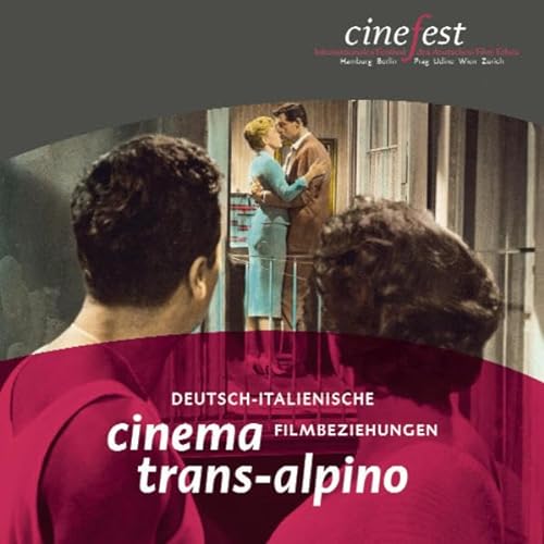Cinema trans-alpino: Deutsch-italienische Filmbeziehungen (Katalog zu CineFest: Internationales Festival des deutschen Film-Erbes) - CineGraph - Hamburgisches Centrum für Filmforschung e., V.