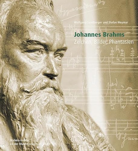 Johannes Brahms Zeichen, Bilder, Phantasien - Sandberger, Wolfgang, Wolfgang Sandberger und Stefan Weymar