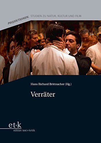 Verräter (Projektionen. Studien zu Natur, Kultur und Film) - hrsg. von Hans Richard Brittmacher