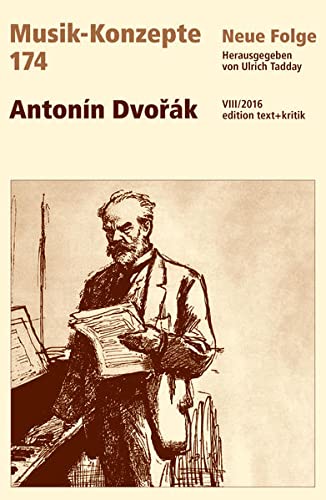 Antonín Dvorak. (= Musik-Konzepte ; Neue Folge 174 ). - Tadday, Ulrich