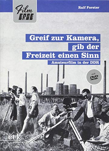 Beispielbild fr Greif zur Kamera, gib der Freizeit einen Sinn: Amateurfilm in der DDR (Film-Erbe) zum Verkauf von medimops