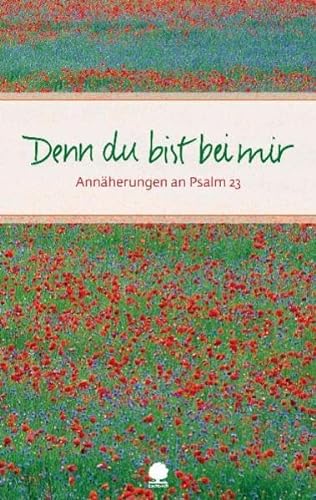 Denn du bist bei mir: Annäherungen an Psalm 23 (Eschbacher Präsente) - Schmeisser, Martin und Claudia Müller
