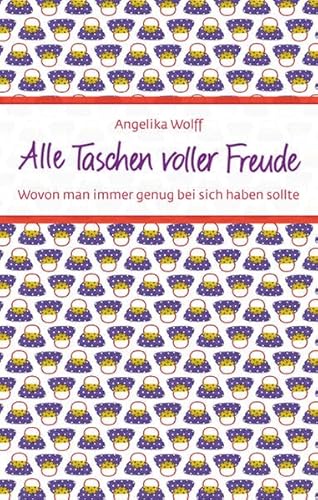 Beispielbild fr Alle Taschen voller Freude: Wovon man immer genug bei sich haben sollte zum Verkauf von medimops