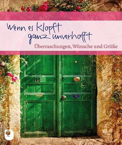 Wenn es klopft ganz unverhofft: Überraschungen, Wünsche und Grüße (Eschbacher Geschenkheft) - Peters, Claudia