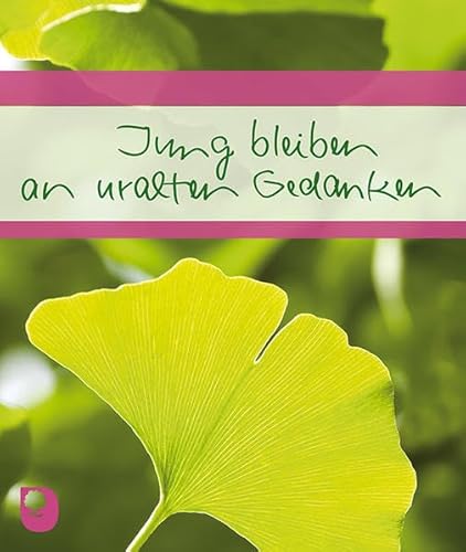 Jung bleiben an uralten Gedanken ausgew. und zsgest. von Claudia Peters. [Mit Texten von: Helena Aeschbacher-Sinecká . Mit Fotogr. von: Toth Tamas/Shutterstock.com .] - Peters, Claudia