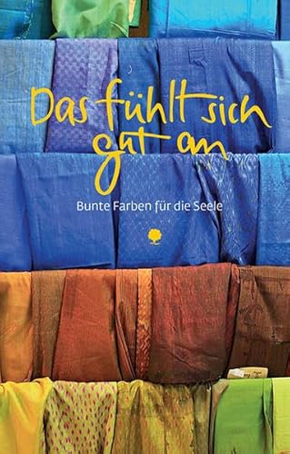 9783869172903: Das fhlt sich gut an: Bunte Farben fr die Seele