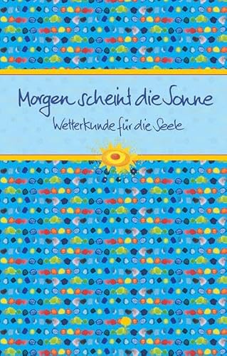 9783869173351: Morgen scheint die Sonne: Wetterkunde fr die Seele