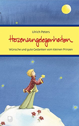 Beispielbild fr Herzensangelegenheiten: Wnsche und gute Gedanken vom kleinen Prinzen (Eschbacher Prsente) zum Verkauf von medimops