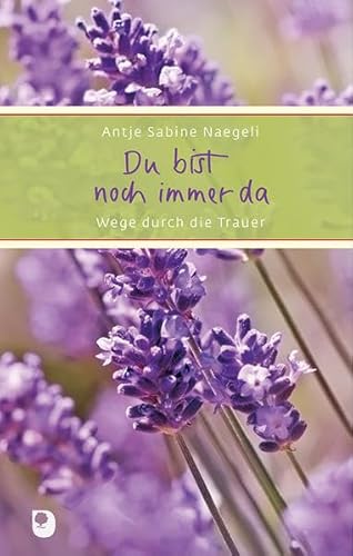 Beispielbild fr Du bist noch immer da: Wege durch die Trauer (Eschbacher Prsent) zum Verkauf von medimops